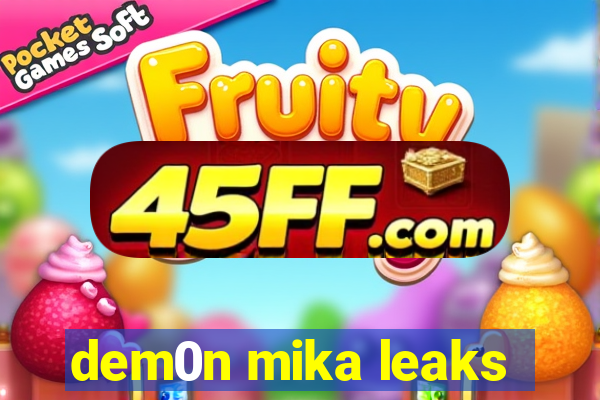 dem0n mika leaks